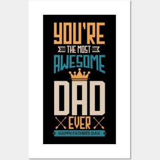 You're The Most Awesome Dad Ever Posters and Art